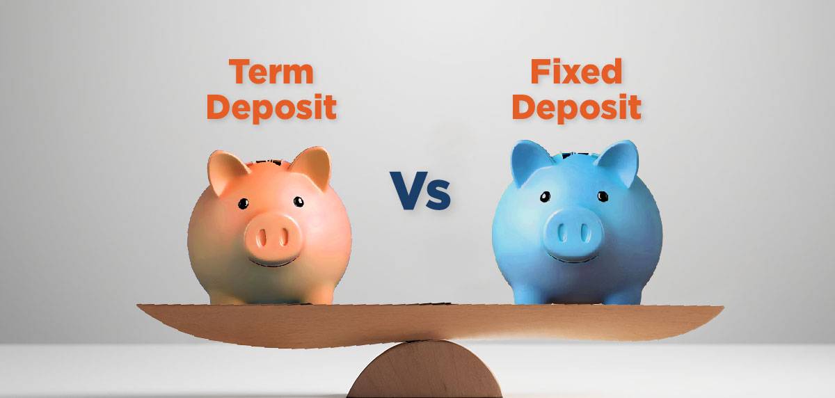 Term Deposit vs Fixed Deposit