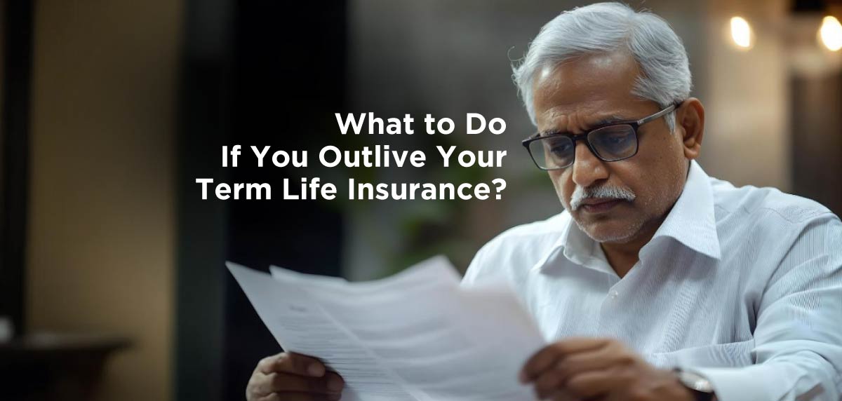 What to Do If You Outlive Your Term Life Insurance?